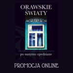 Promocja wydawnictwa „ORAWSKIE ŚWIATY po nasymu opedziane”. Promocja wydawnictwa „ORAWSKIE ŚWIATY po nasymu opedziane”.