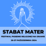 XXVII Festiwal Piosenki Religijnej na Orawie STABAT MATER XXVII Festiwal Piosenki Religijnej na Orawie STABAT MATER