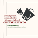 ORAWSKI ZBYRCOK 9. Przegląd Kapel, Instrumentalistów i Śpiewaków Ludowych „Orawski Zbyrcok”ORAWSKI ZBYRCOK ORAWSKI ZBYRCOK 9. Przegląd Kapel, Instrumentalistów i Śpiewaków Ludowych „Orawski Zbyrcok”ORAWSKI ZBYRCOK
